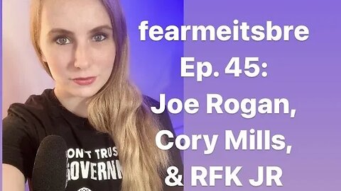 Joe Rogan, Cory Mills, & RFK JR