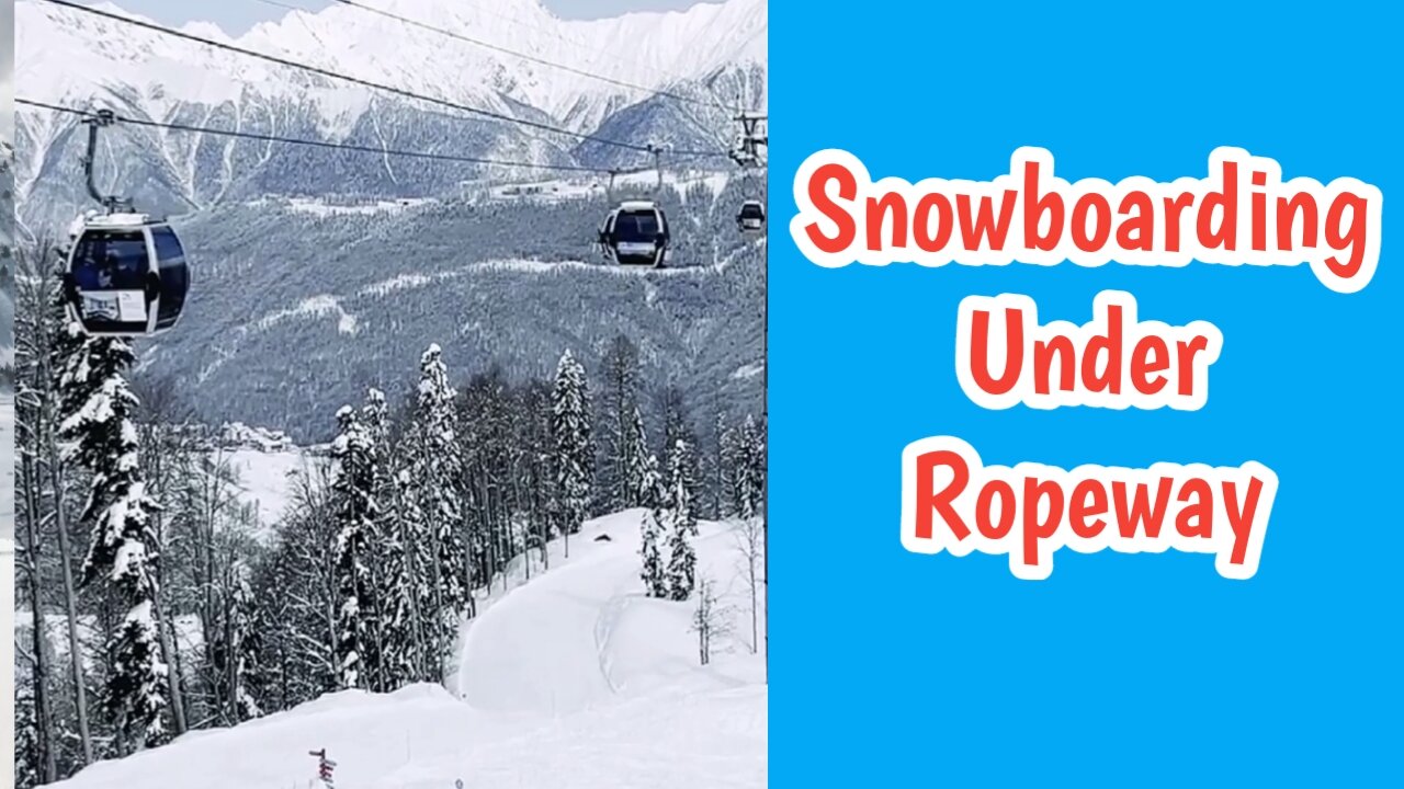 Ropeway | Snowboarding Under Ropeway