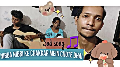 Nibba Nibbi Ke Chakkar Mein Chote Bhai | Not You by Alan Walker, Emma Steinbakken @choicekadak