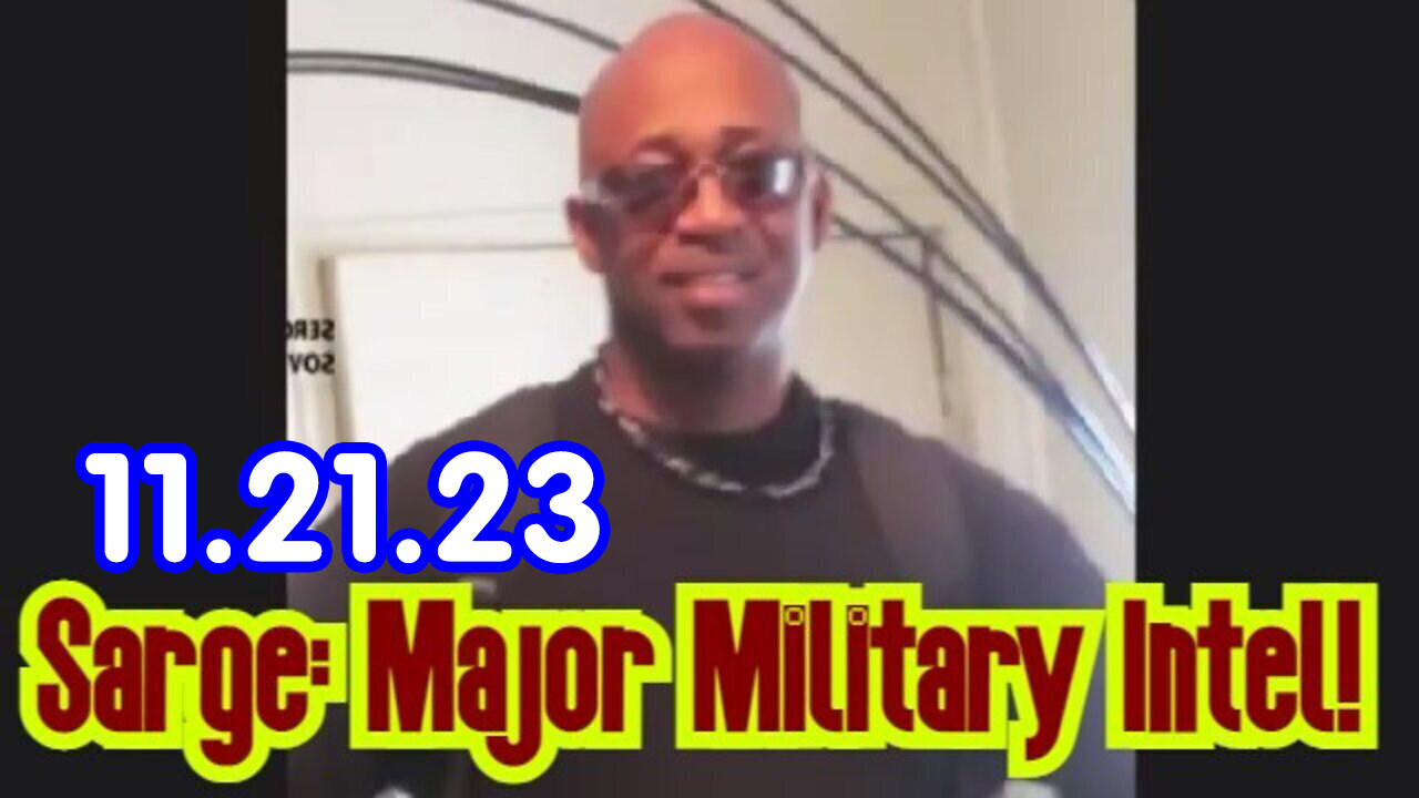 Sarge Major Military Intel 11/21/2023