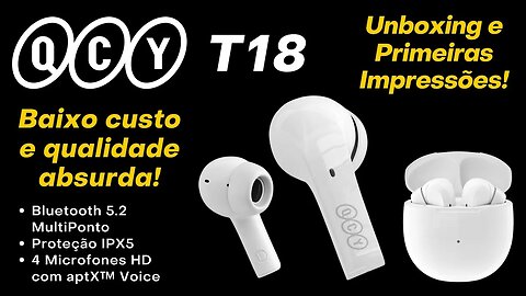 Fone QCY T18, unboxing e primeiras impressões! Melhor custo benefício com áudio INCRÍVEL!