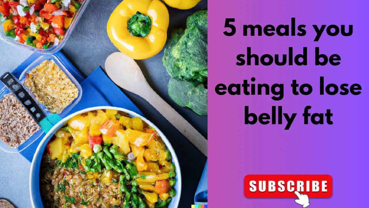 5 meals you should be eating to lose belly fat