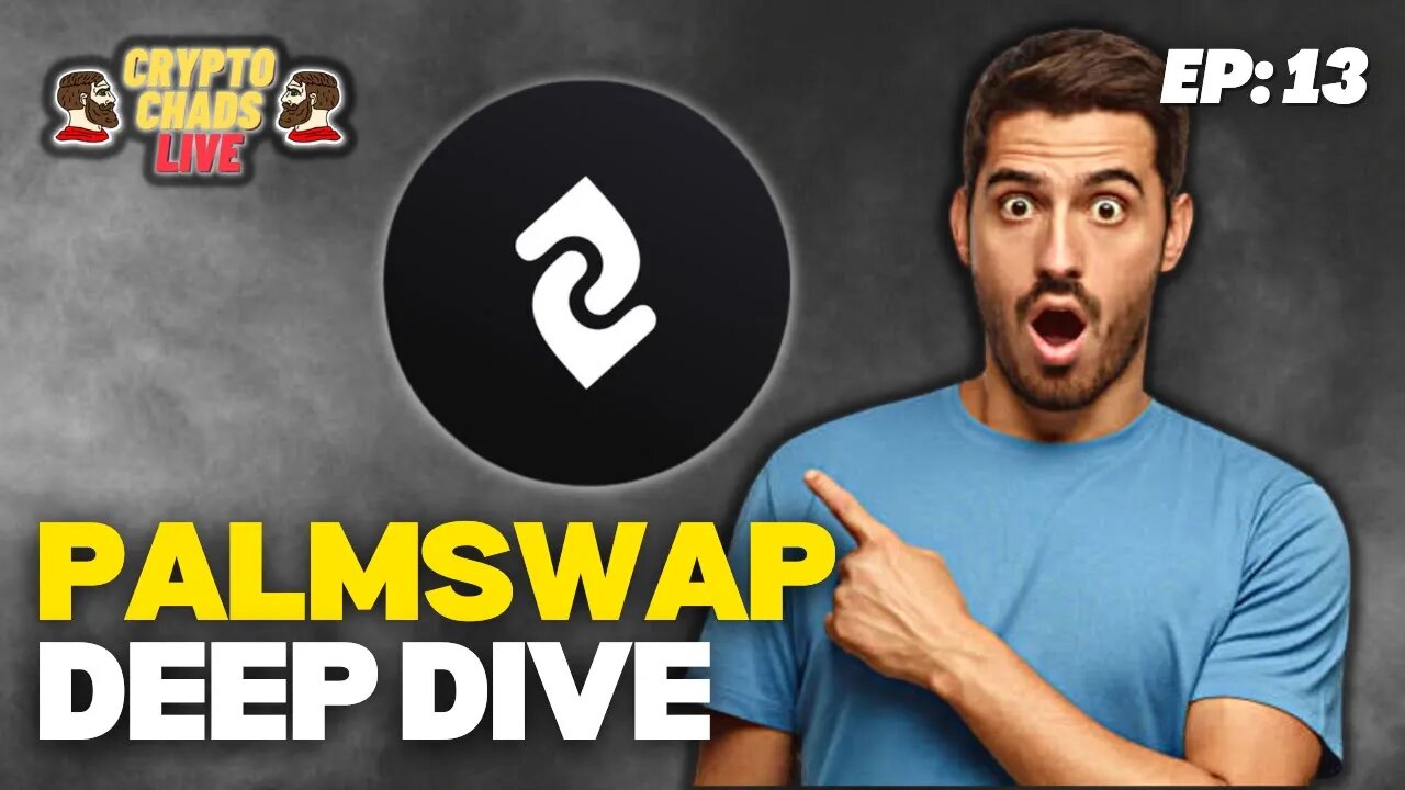 PALMSWAP DEEP DIVE - CRYPTO CHADS #13