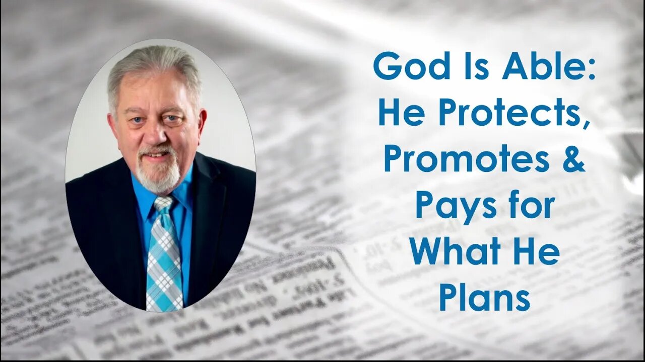 God Is Able: He Protects, Promotes, And Pays For What He Plans