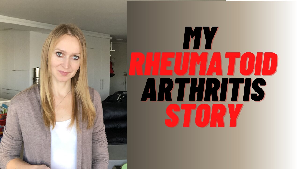 My Rheumatoid Arthritis Story