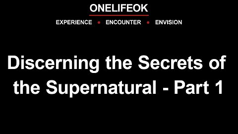 Discerning the Secrets of the Supernatural Part 1 - Wed 5/31/23