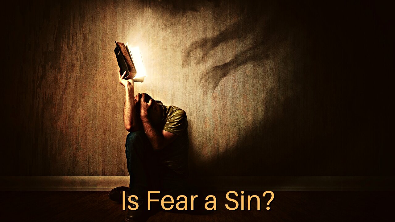 Is Fear a Sin?