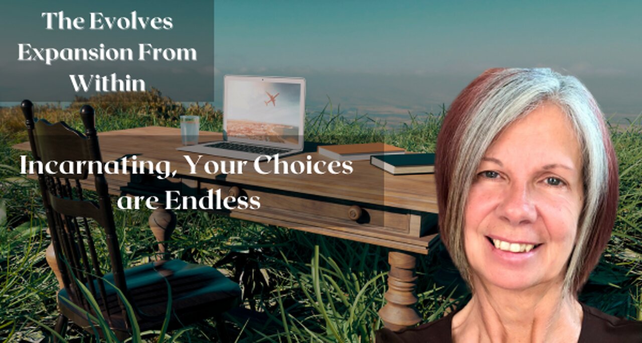 Incarnating/Your Choices are Endless