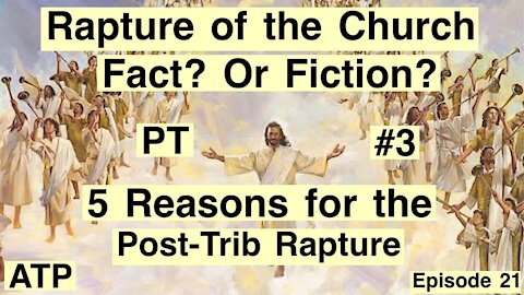 The Rapture of the Church? Fact? Pt 3 The Post-Trib Argument!