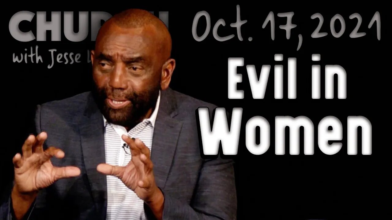 10/17/21 Why Women Try to Control Men (Church)