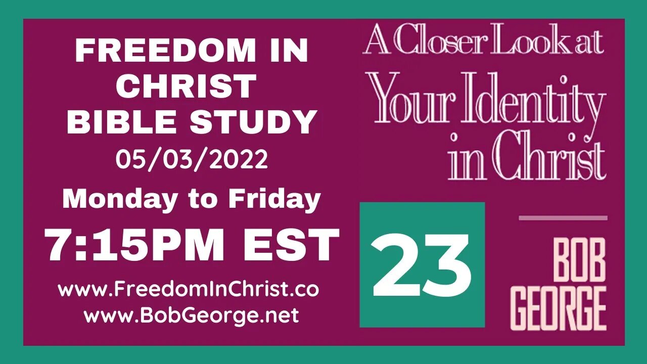 A Closer Look At Your Identity In Christ P23 by BobGeorge.net | Freedom In Christ Bible Study