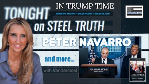 NOVEMBER 1, 2021 PETER NAVARRO ON STEELTRUTH