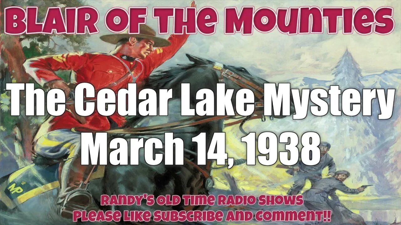 Blair of the Mounties 07 The Cedar Lake Mystery March 14, 1938