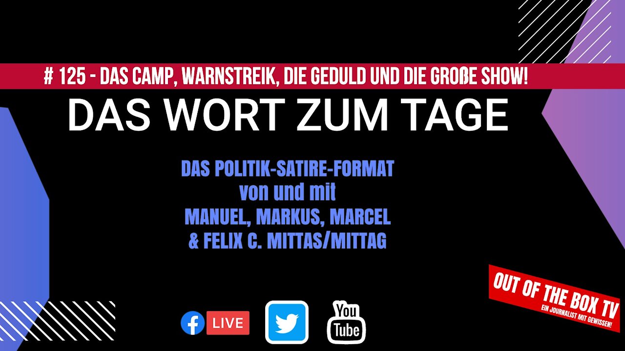 Das Wort zum Tage # 125 - Das Camp,. Der Streik, Geduld und die Große Show! (Final Cut)