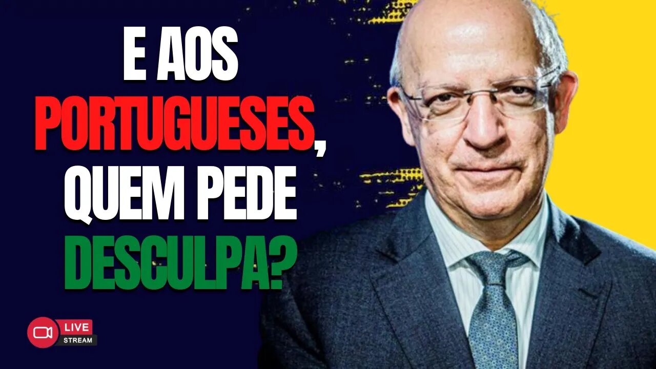 E AOS PORTUGUESES, QUEM PEDE DESCULPA?
