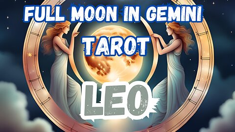 Leo ♌️- Full Moon in Gemini Tarot Reading #tarotary #tarot #leo