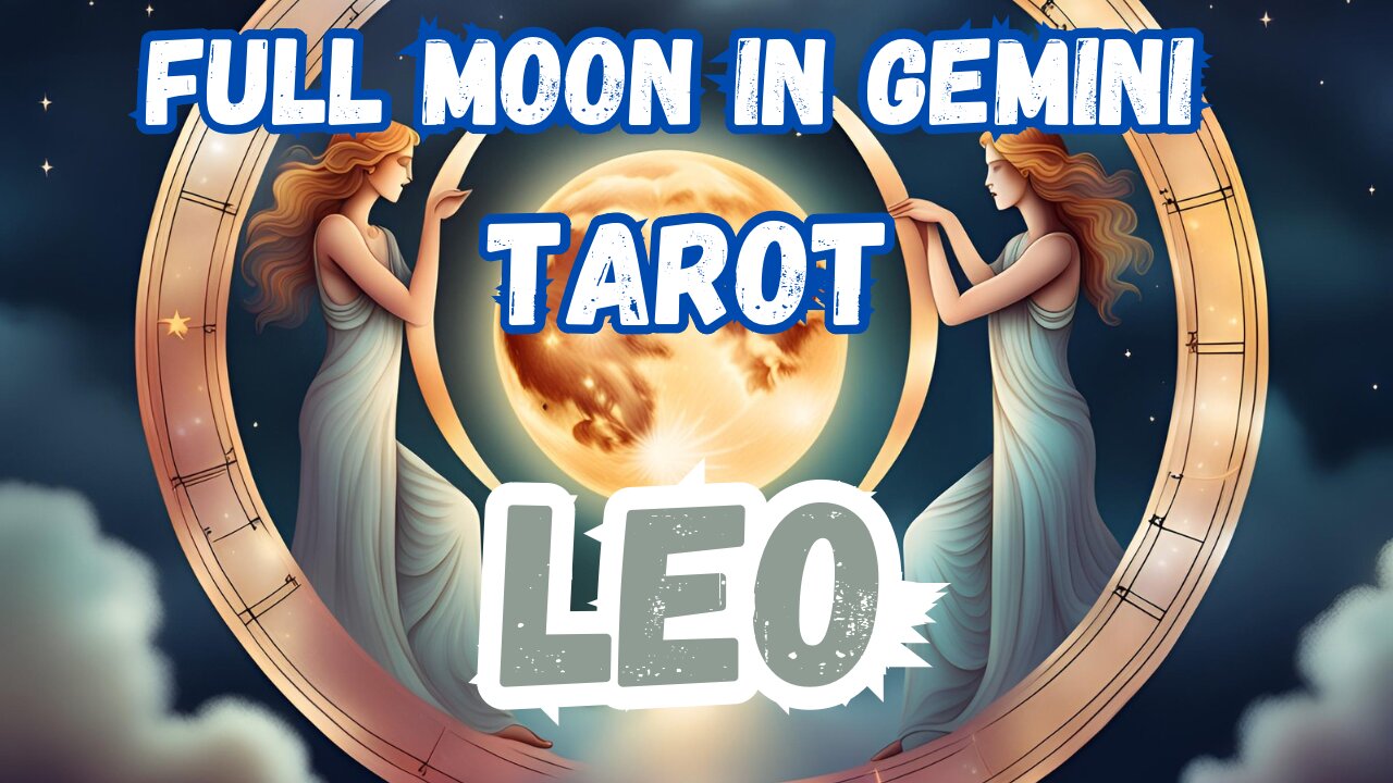 Leo ♌️- Full Moon in Gemini Tarot Reading #tarotary #tarot #leo