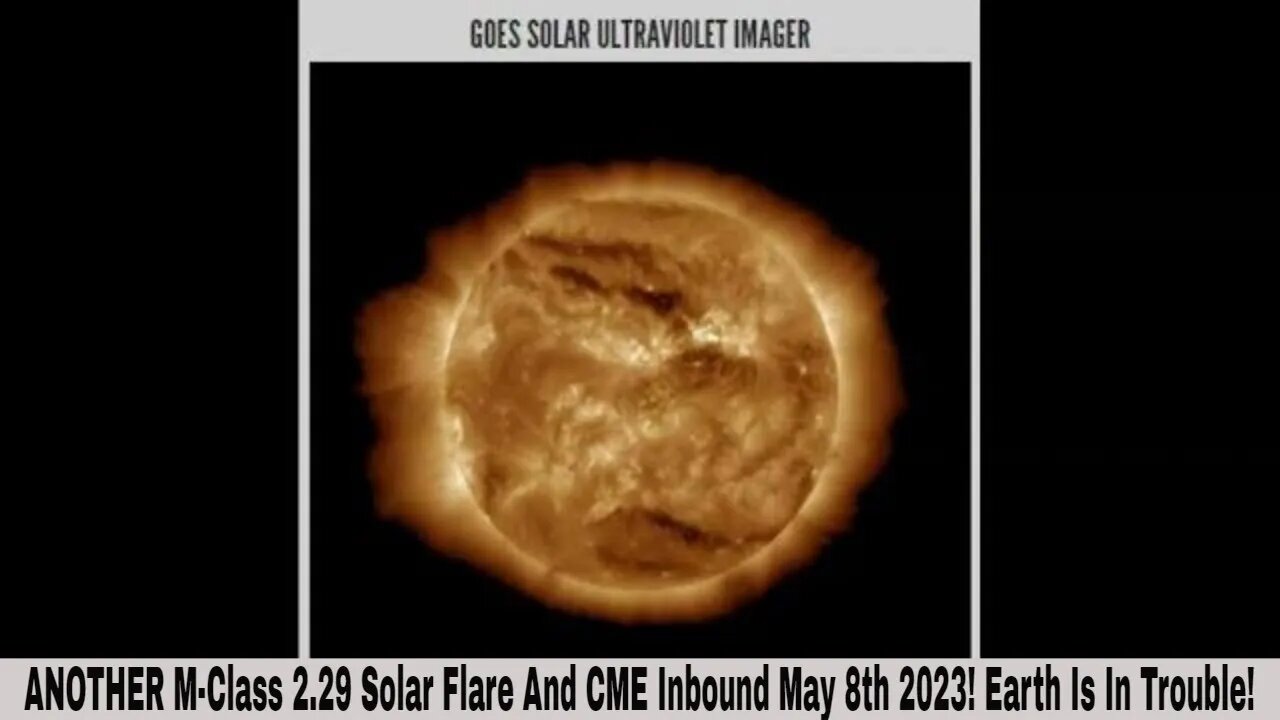 ANOTHER M-Class 2.29 Solar Flare And CME Inbound May 8th 2023! Earth Is In Trouble!