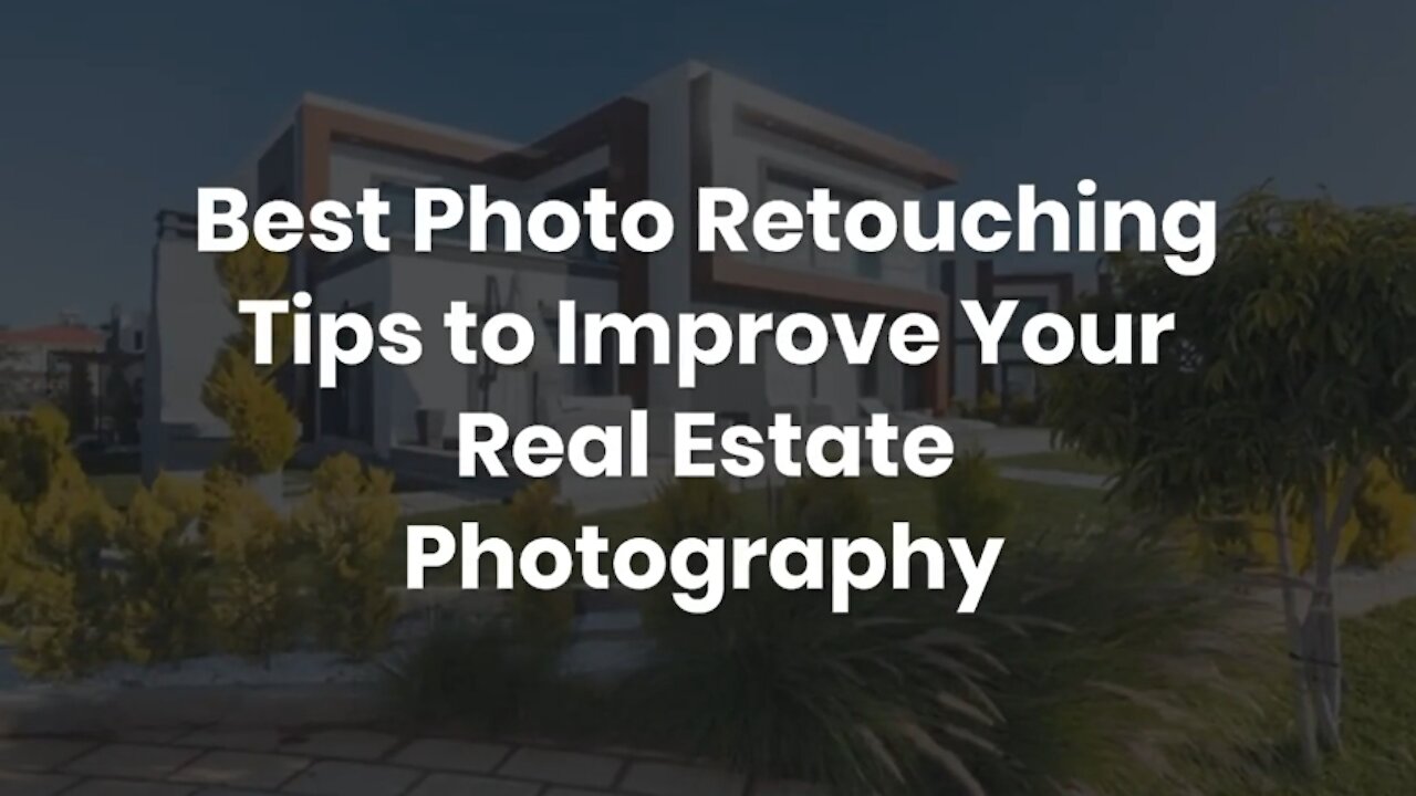 Best Photo Retouching Tips to Improve Your Real Estate Photography