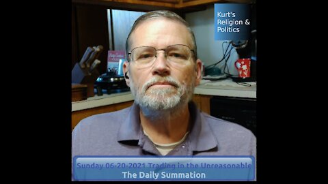 20210620 Trading in the Unreasonable - The Daily Summation