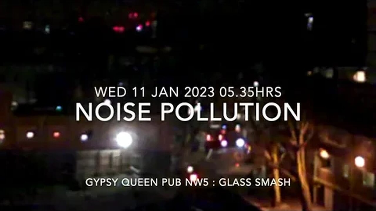 Noise Pollution : Nuisance : Gypsy Queen Pub NW5 : 05.35hrs Wed 11 Jan23