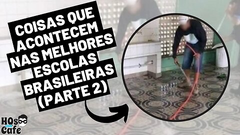 COISAS QUE ACONTECEM NAS MELHORES ESCOLAS BRASILEIRAS (parte 2)