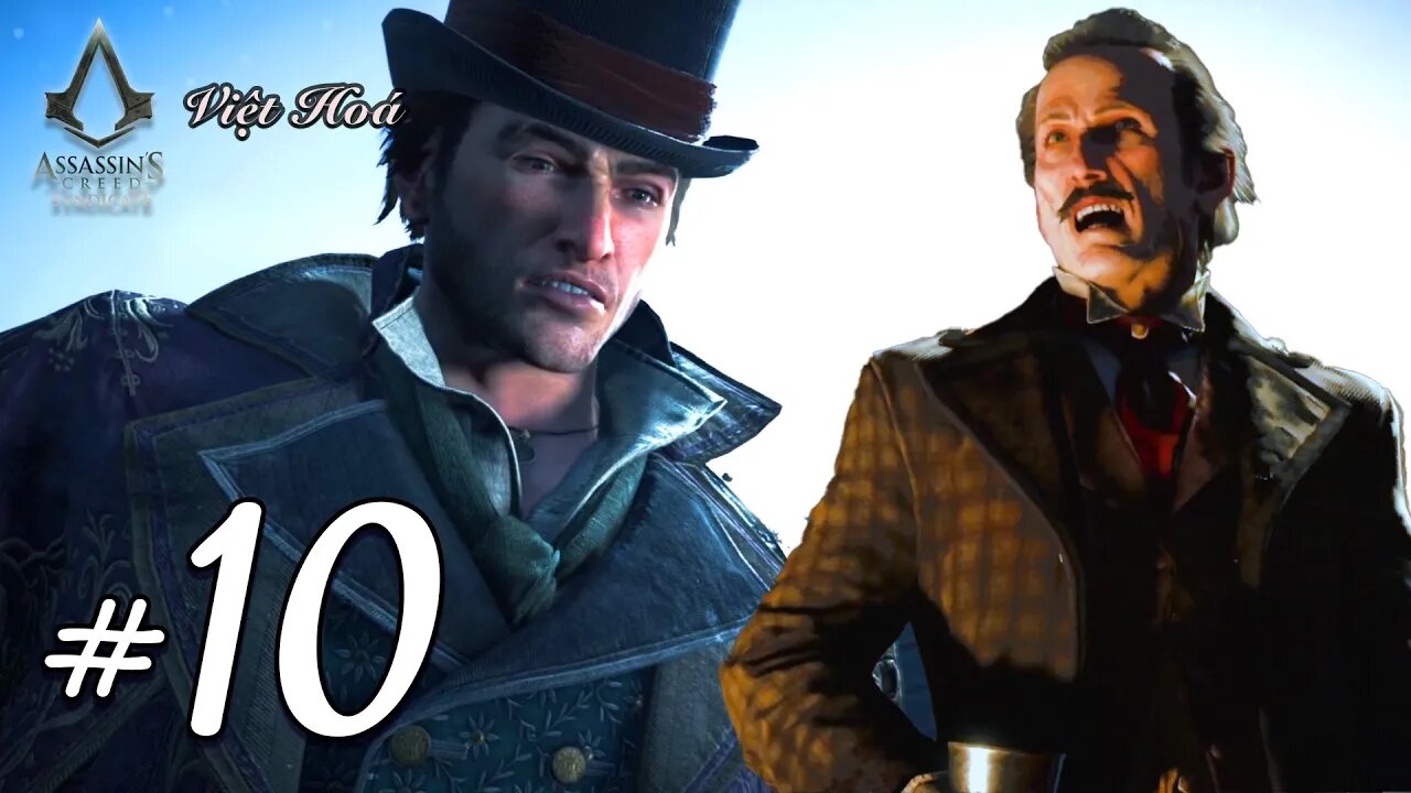 Assassin's Creed Syndicate Việt Hoá - Tập 10 - Vỡ Diễn Cuối Cùng