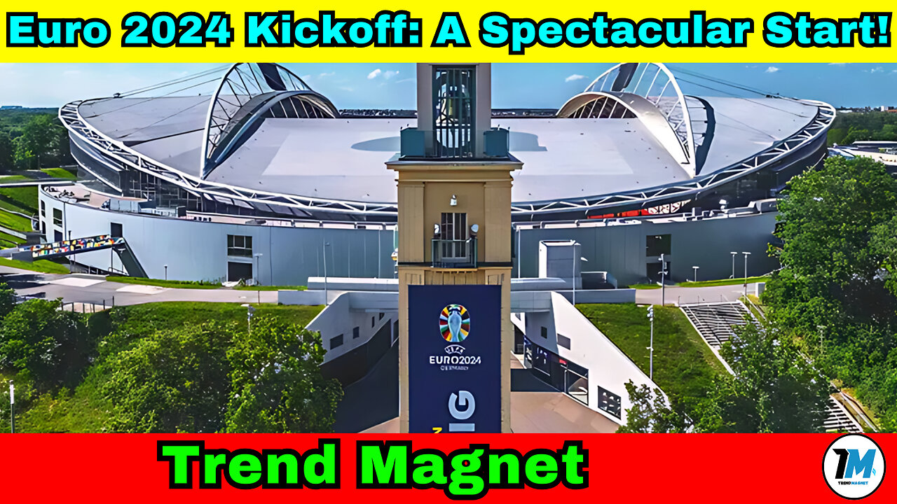 Euro 2024 Kickoff: A Spectacular Start!