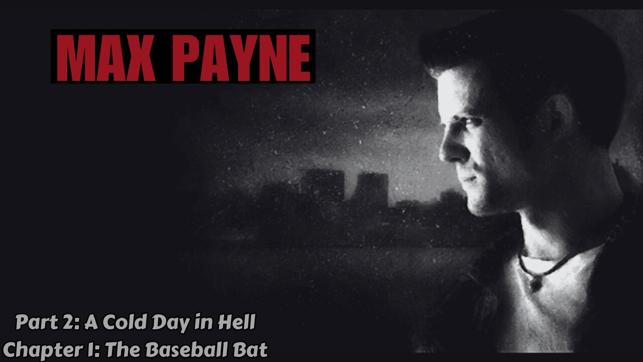 Max Payne - Part 2: A Cold Day in Hell - Chapter 1: The Baseball Bat