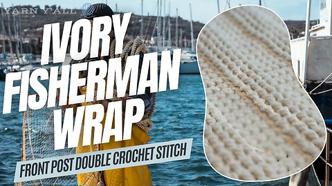 Ivory Fisherman Wrap - Work in Progress - ASMR - Yarn Y'all episode 104