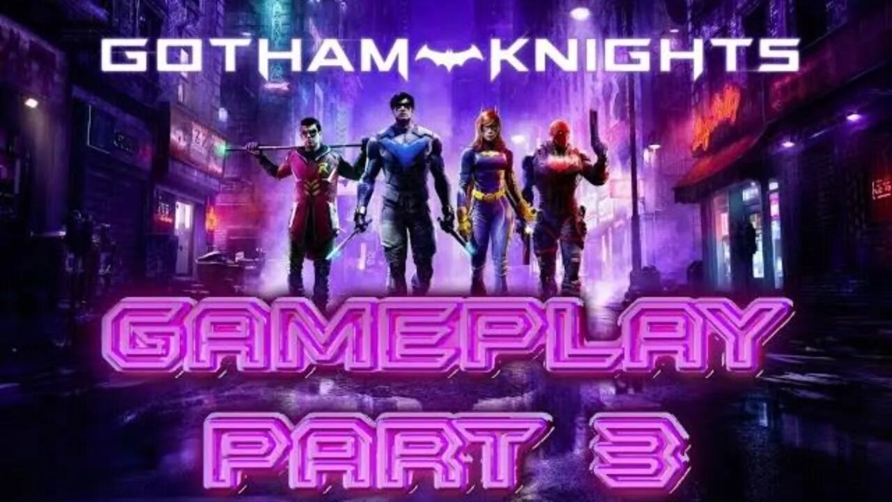 #GothamKnights Gameplay Part 3