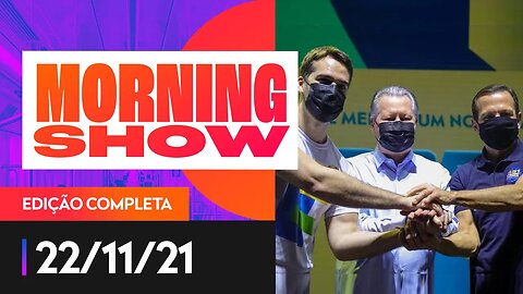 PSDB SUSPENDE PRÉVIAS / ENEM / MORO CRITICA LULA - MORNING SHOW 22/11/21