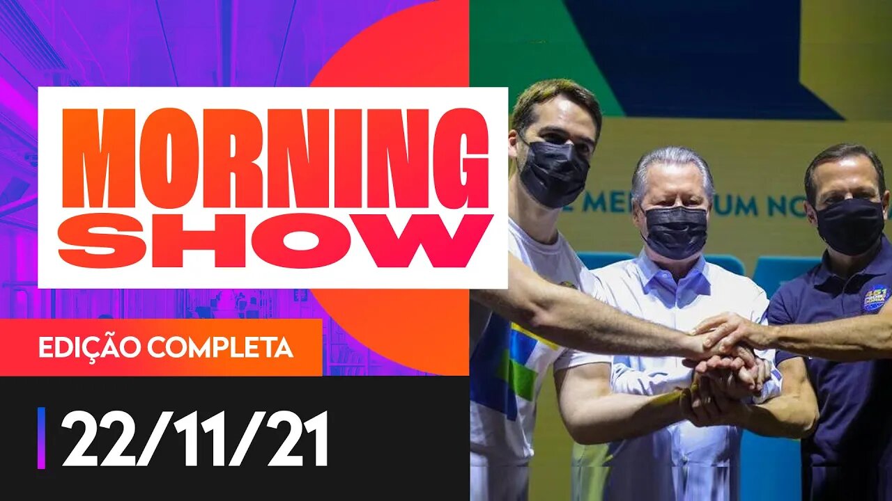 PSDB SUSPENDE PRÉVIAS / ENEM / MORO CRITICA LULA - MORNING SHOW 22/11/21