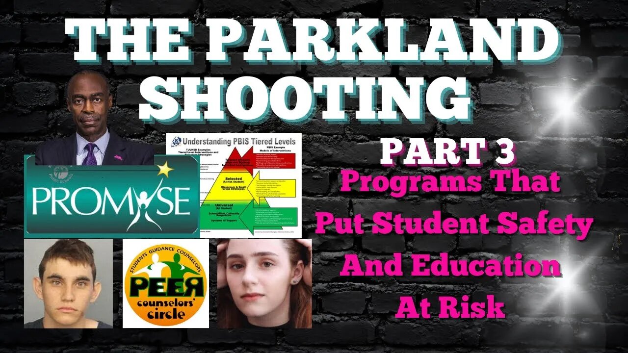 THE PARKLAND SHOOTING | PART 3 : PROGRAMS THAT PUT STUDENTS SAFETY AND EDUCATION AT RISK