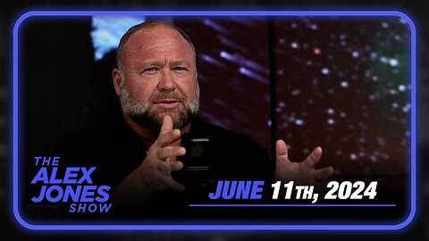 The Alex Jones Show TUESDAY FULL SHOW 6/11/24