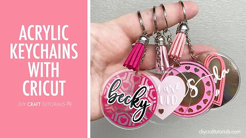 EASY ACRYLIC KEYCHAINS WITH CRICUT - Start to finish! DIY Craft Tutorials