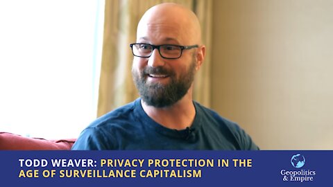 Todd Weaver: Privacy Protection in the Age of Surveillance Capitalism