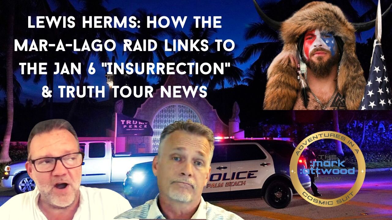 Lewis Herms: How the Mar-a-Lago Raid Links to the Jan 6 "Insurrection" & Truth Tour News