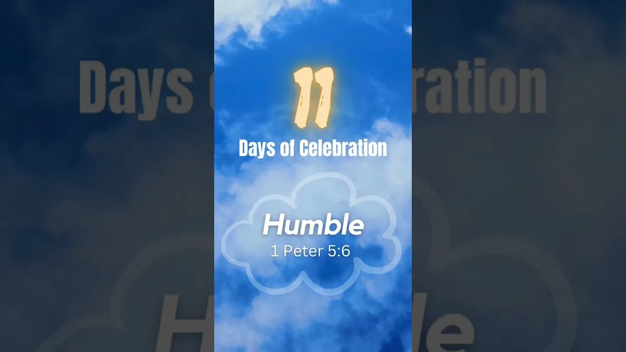 11 Days of Celebration: Humble ☁️❤️