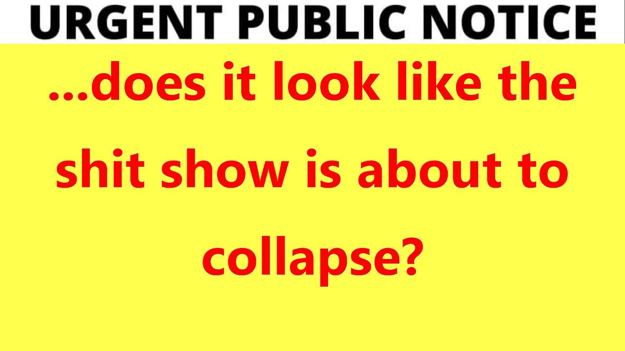 ...does it look like the shit show is about to collapse?