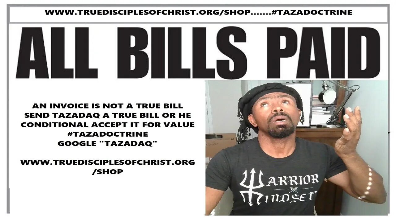 A statement Invoice is not a True Bill Tazadaq owes them Nothing SHORT