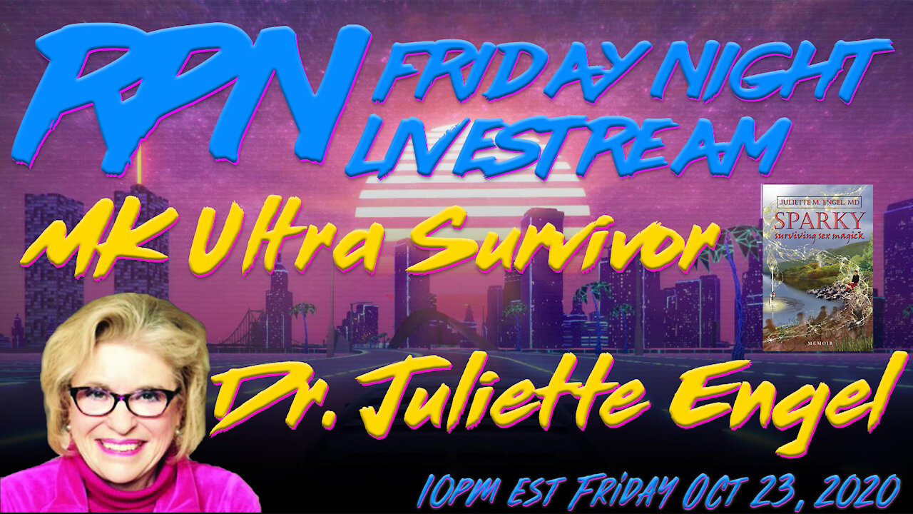 MK Ultra Survivor Dr. Juliette Engel on Friday Night Livestream