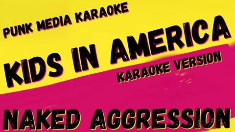 NAKED AGGRESSION ✴ KIDS IN AMERICA ✴ KARAOKE INSTRUMENTAL ✴ PMK