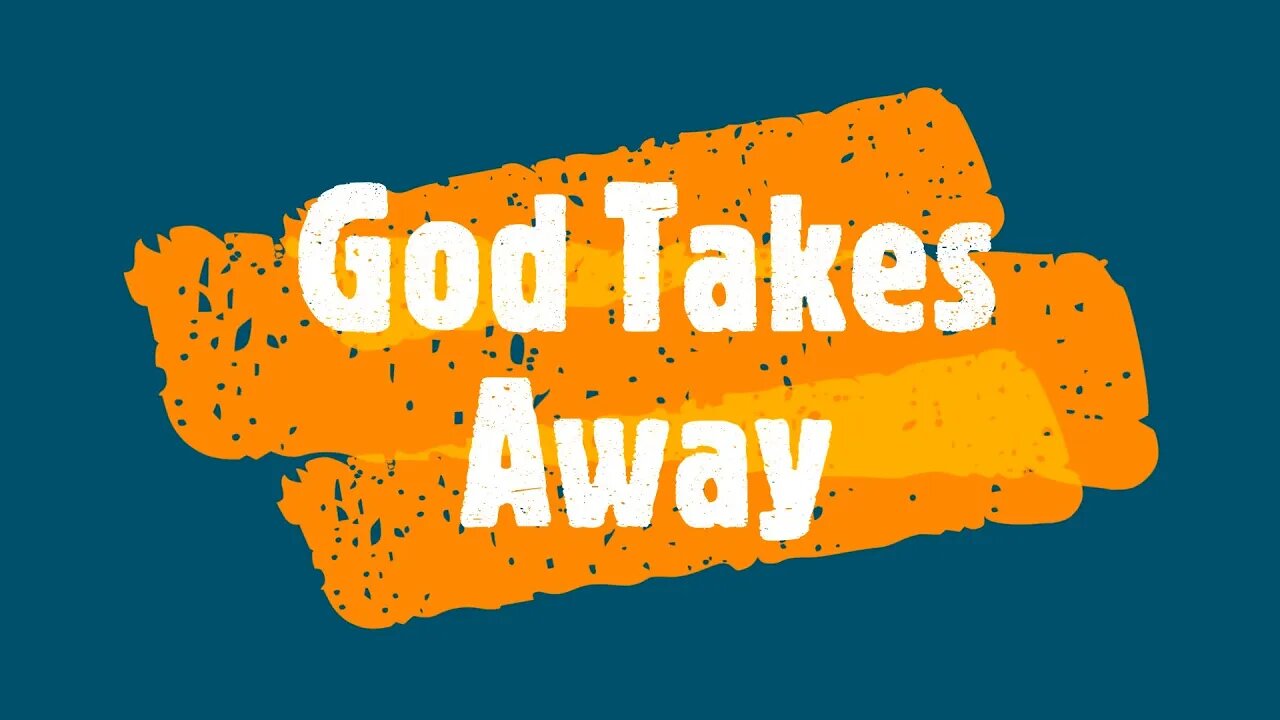 God Takes Away