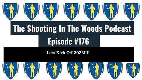 Welcome to 2023 !!!!! The Shooting In the Woods Podcast Episode 176