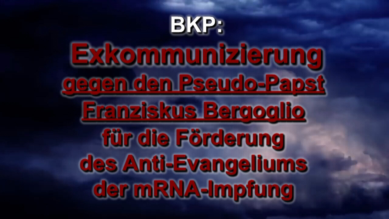 BKP: Exkommunizierung gegen den Pseudo-Papst Franziskus Bergoglio für die Förderung des Anti-Evangeliums der mRNA-Impfung