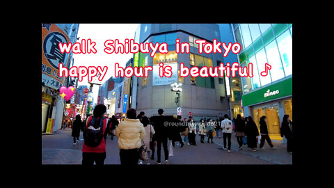 walk Shibuya in Tokyo, happy hour is beautiful ♪ 💖 part 3