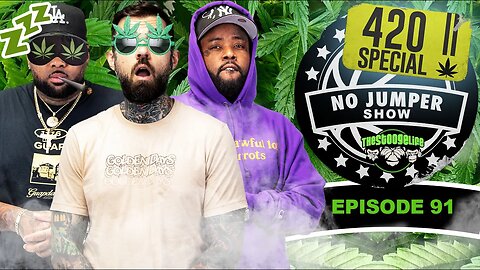 The No Jumper Show Ep. 91