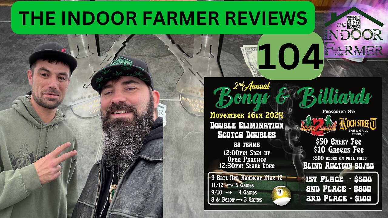 The Indoor Farmer Reviews ep 104, 2nd Annual Bongs & Billiards + Nug Review