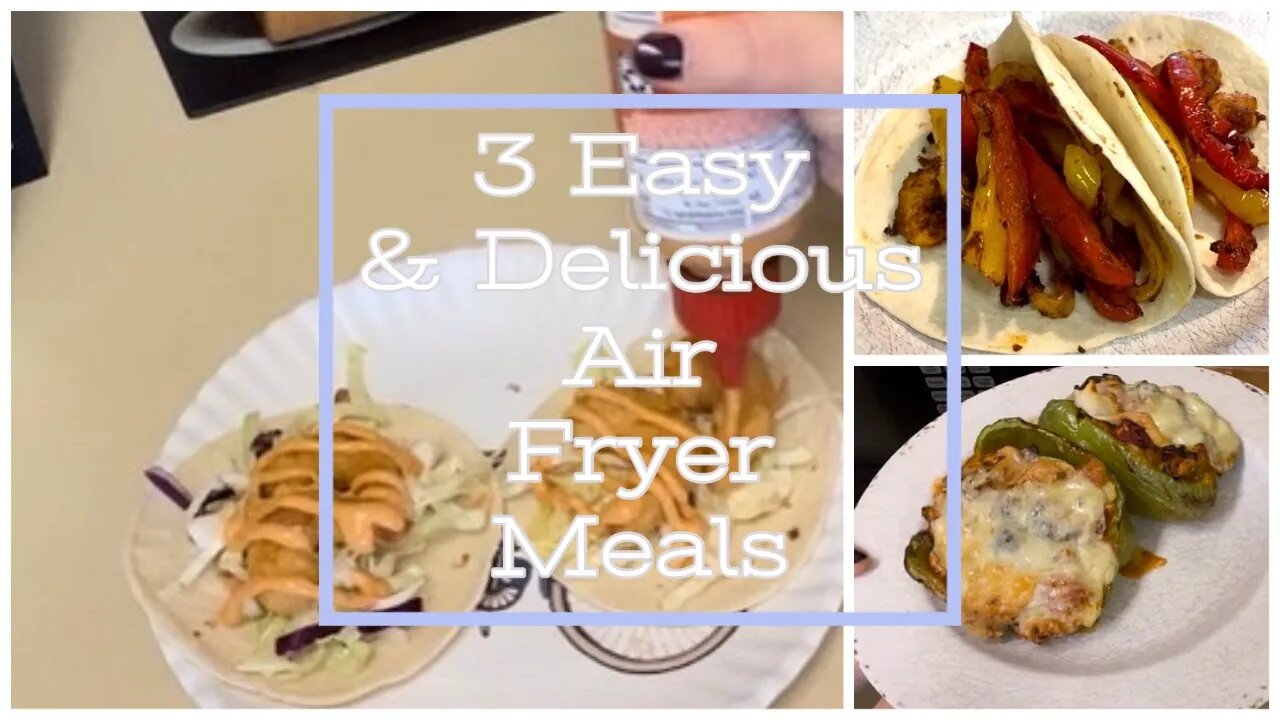 3 EASY, FAST & DELICIOUS AIR FRYER MEALS YOU HAVE TO TRY!